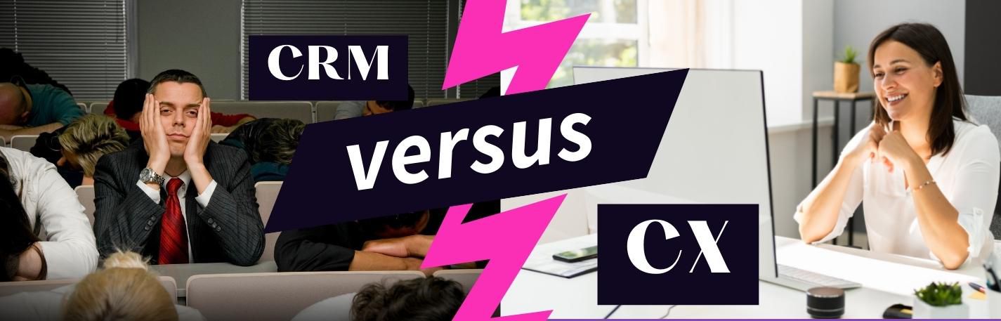CRM versus CX CRM versus CX